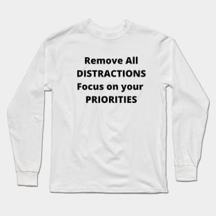 remove all distractions text motivation design Long Sleeve T-Shirt